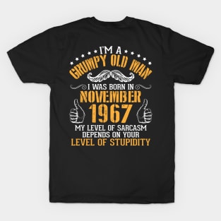 I'm A Grumpy Old Man I Was Born In Nov 1967 My Level Of Sarcasm Depends On Your Level Of Stupidity T-Shirt